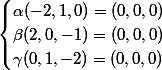 \begin{cases} \alpha(-2,1,0)=(0,0,0) \\ \beta(2,0,-1)=(0,0,0)\\ \gamma(0,1,-2)=(0,0,0)\\ \end{cases}